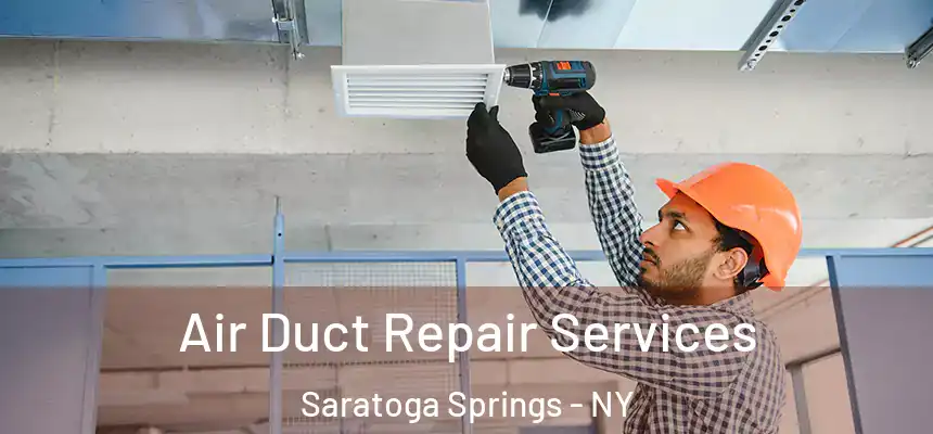  Air Duct Repair Services Saratoga Springs - NY