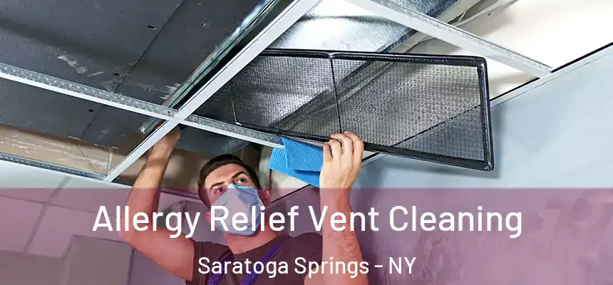 Allergy Relief Vent Cleaning Saratoga Springs - NY