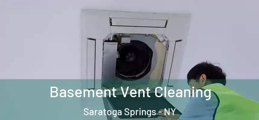  Basement Vent Cleaning Saratoga Springs - NY