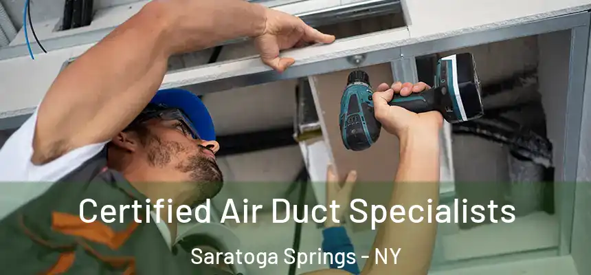  Certified Air Duct Specialists Saratoga Springs - NY