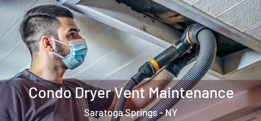  Condo Dryer Vent Maintenance Saratoga Springs - NY