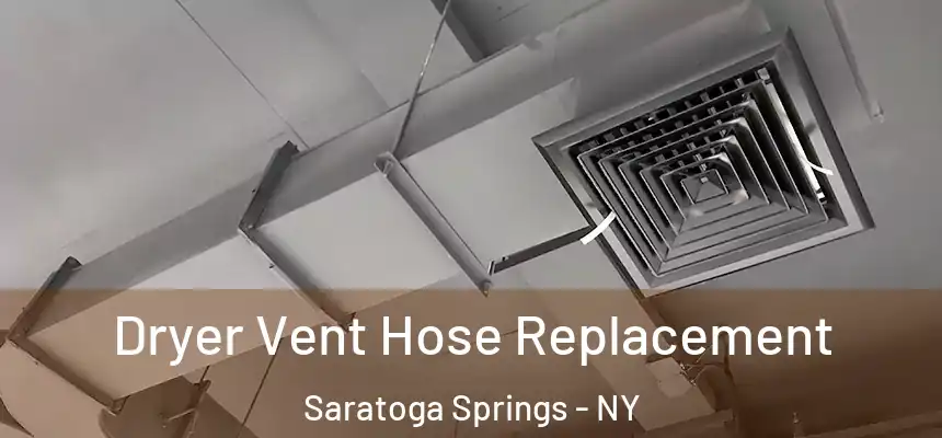  Dryer Vent Hose Replacement Saratoga Springs - NY
