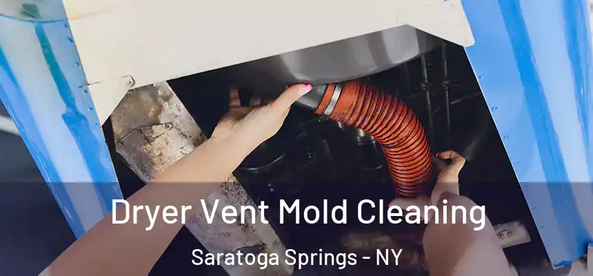  Dryer Vent Mold Cleaning Saratoga Springs - NY
