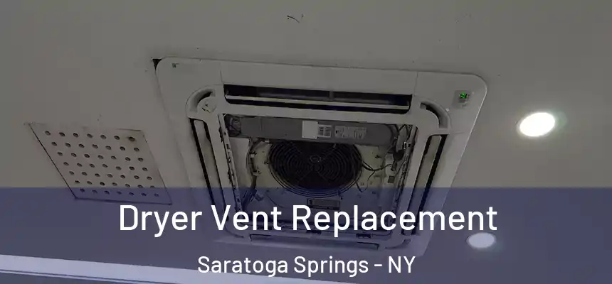  Dryer Vent Replacement Saratoga Springs - NY