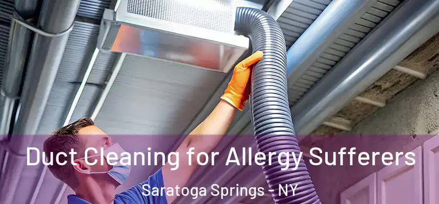  Duct Cleaning for Allergy Sufferers Saratoga Springs - NY