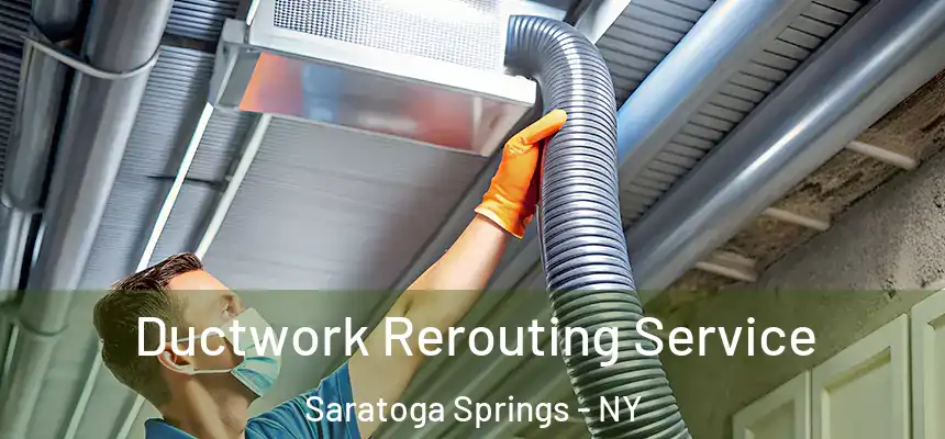  Ductwork Rerouting Service Saratoga Springs - NY