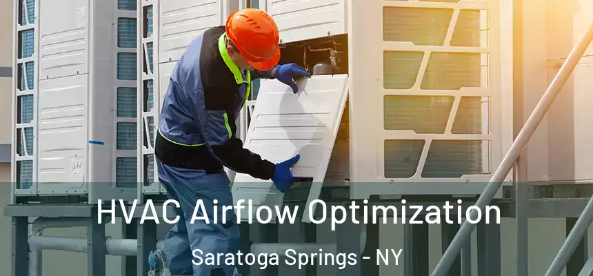  HVAC Airflow Optimization Saratoga Springs - NY