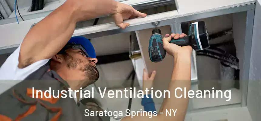 Industrial Ventilation Cleaning Saratoga Springs - NY