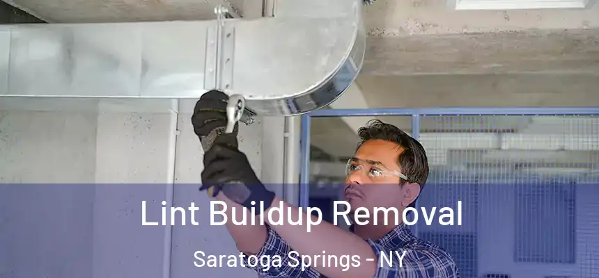 Lint Buildup Removal Saratoga Springs - NY