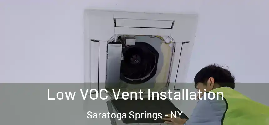 Low VOC Vent Installation Saratoga Springs - NY
