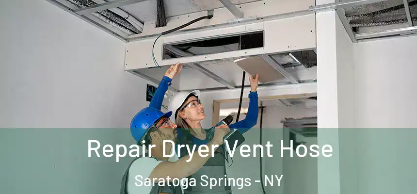  Repair Dryer Vent Hose Saratoga Springs - NY